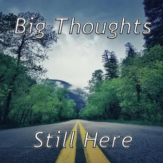 Still Here by Big Thoughts