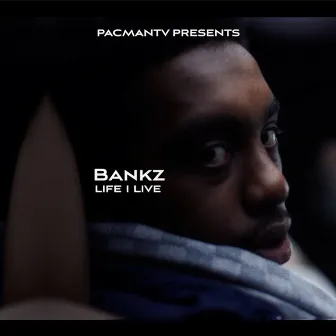 Life I Live by Bankz