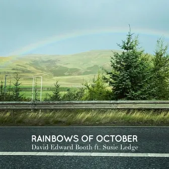 Rainbows Of October by David Edward Booth