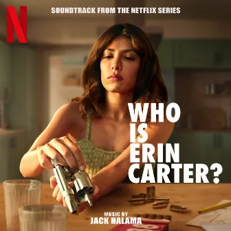 Who Is Erin Carter? (Original Series Soundtrack) by Jack Halama