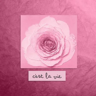 c'est la vie by Kellie Rose