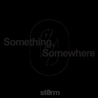 Something, Somewhere by st0rm