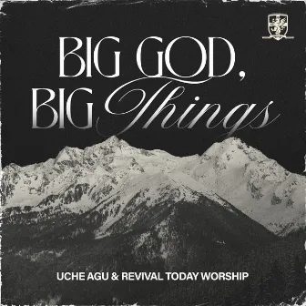 Big God, Big Things (Live) by Uche Agu