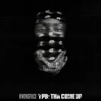 YPB: Tha Come Up by Kwengface