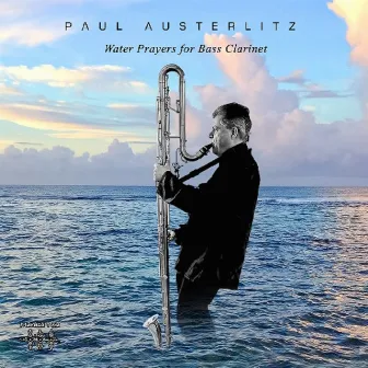 Water Prayers for Bass Clarinet by Paul Austerlitz