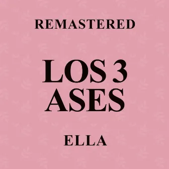 Ella (Remastered) by Los 3 Ases