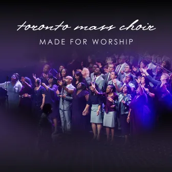 Made for Worship (Live) by Toronto Mass Choir