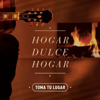 Hogar Dulce Hogar by Toma Tu Lugar