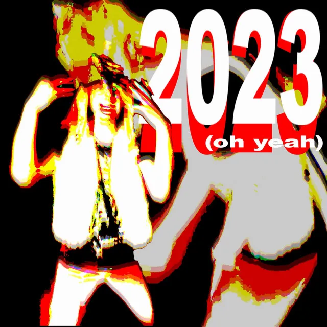 2023 (oh yeah)