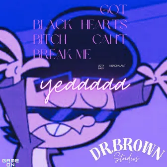 Can't Break Me (Blxck Hxxrts) by Dr Brown