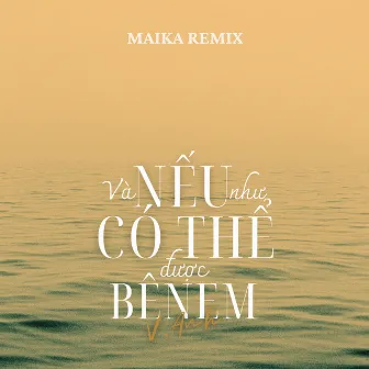 Và Nếu Như Có Thể Được Bên Em (Maika Remix) by V.Anh