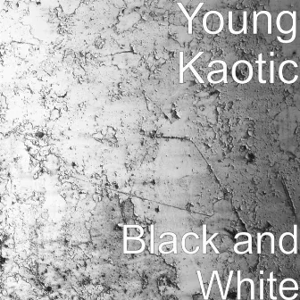 Black and White by Young Kaotic