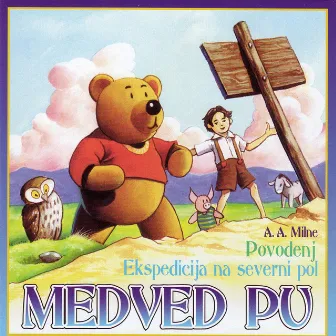 Medved Pu: Povodenj ekspedicija na severni pol by A. A. Milne