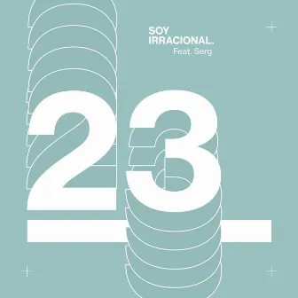 23 (feat. Serg) by Soy Irracional