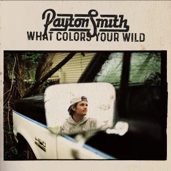 What Colors Your Wild by Payton Smith