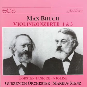 Max Bruch: Violin Concertos Nos. 1 & 3 by Torsten Janicke