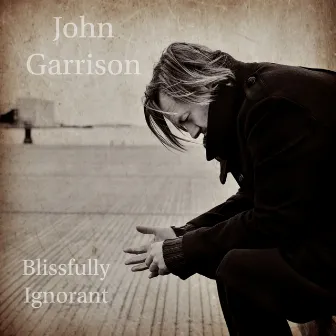 Blissfully Ignorant by John Garrison