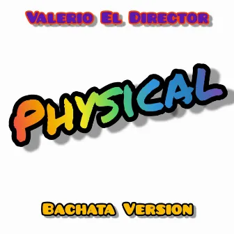 Physical (Bachata Version) by Valerio El Director