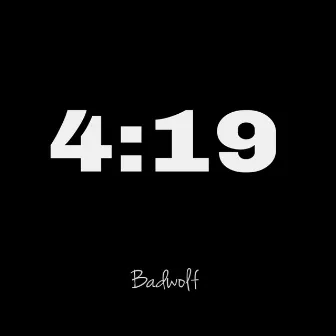 4:19(Intro) [Freestyle] by Badwolf