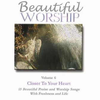 Beautiful Worship, Vol. 6 - Closer To Your Heart by London Fox Singers