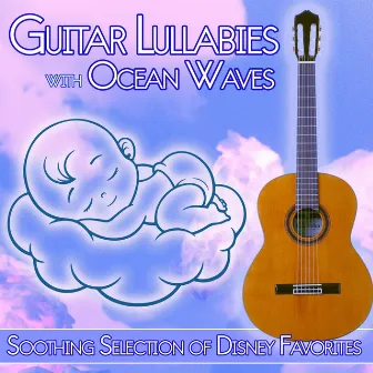 Guitar Lullabies with Ocean Waves: Soothing Selection of Disney Favorites by Sleeping Baby Lullaby