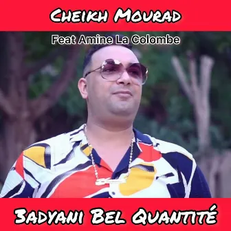 3adyani Bel Quantité by Cheikh Mourad