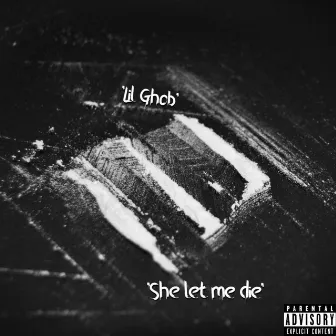 She let me die by Lil Ghob