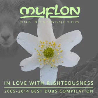 In Love with Righteousness (2005-2014 Best Dubs Compilation) by Muflon Dub Soundsystem