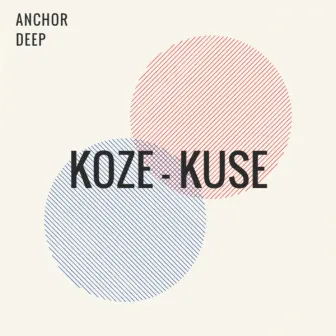 Kuze kose by Anchor Deep