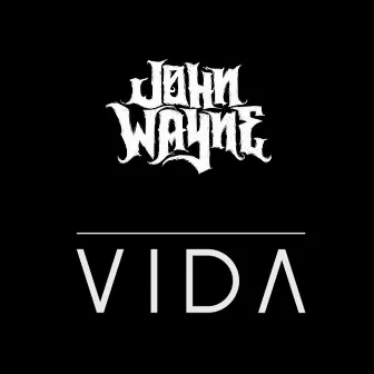 Vida by John Wayne