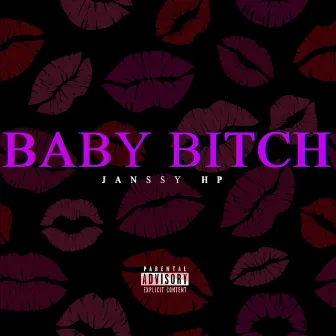 BABY BITCH by Janssy HP