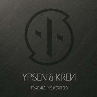 Trabajo Y Sacrificio by Ypsen & Krevi