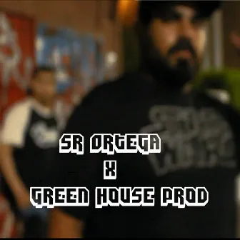 Sr Ortega X Green House Prod by El Señor Ortega