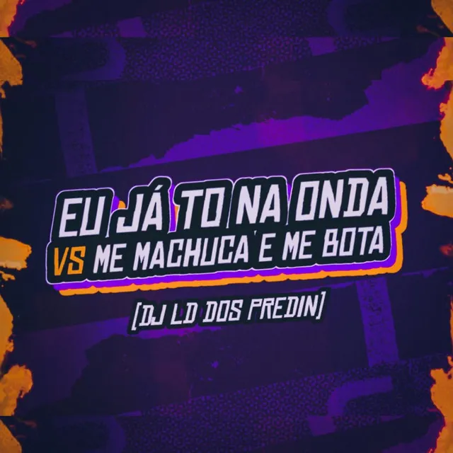 Eu Ja Tô na Onda VS Me Machuca e Me Bota