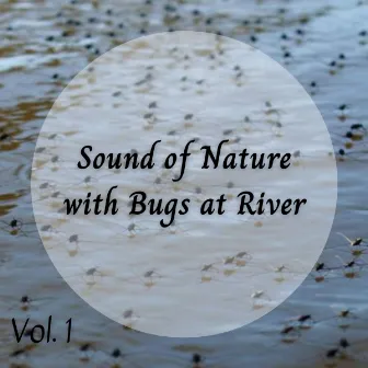 Sound of Nature with Bugs at River Vol. 1 by The Weather Channel