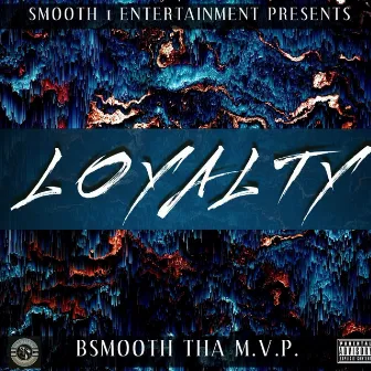 Loyalty by Bsmooth Tha M.V.P.