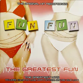 The Greatest Fun - The Original Hit Recordings (The Greatest Hits) by Fun Fun