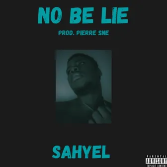 No Be Lie by Sahyel