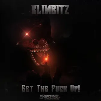 Get The Fuck Up! by Klimbitz