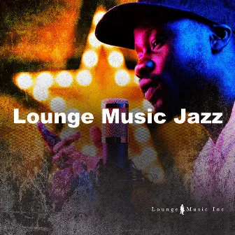 Lounge Music Jazz by Lounge Music Inc