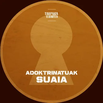 Adoktrinatuak by Suaia