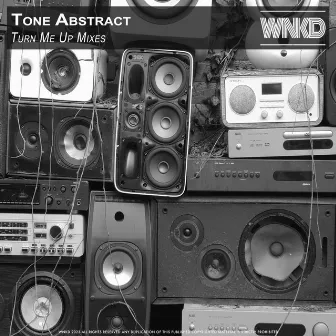 Turn Me Up Mixes by Tone Abstract