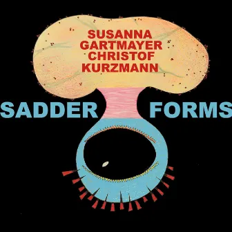 Sadder Forms by Christof Kurzmann