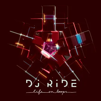 Life in Loops by DJ Ride