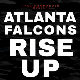 RISE UP (ATLANTA FALCONS ANTHEM) [Radio Edit] by Trap Commander