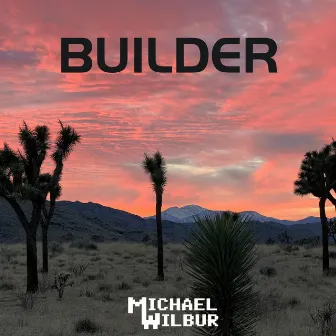 Builder by Michael Wilbur