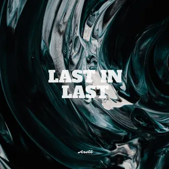 Last In Last by Arett