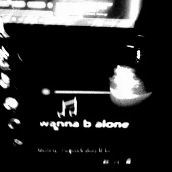 wannabe Alone by 4thaGray