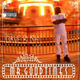 The Ballad of Mr Good Times by Dave Bush