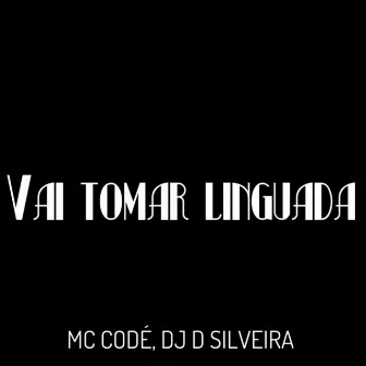 Vai Tomar Linguada by 